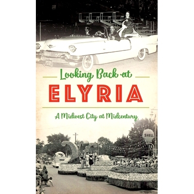 预订 Looking Back at Elyria: A Midwest City at Midcentury: 9781540241320