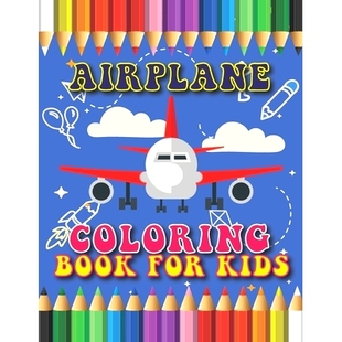 预订 Airplane Coloring Book for Kids: Yes, Various Unique Designs of Airplane Coloring Book for Kids, Boys and Girls and