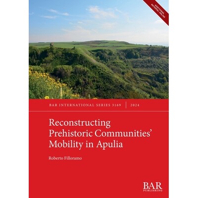预订 Reconstructing Prehistoric Communities’ Mobility in Apulia 重建普利亚史前社区的流动性：: 9781407361239
