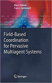【预订】Field-Based Coordination for Pervasive Multiagent Systems 9783540279686