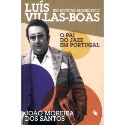 预订 Luís Villas-Boas : o pai do jazz em Portugal路易斯·维拉斯-博阿斯：葡萄牙爵士乐之父: 9789895383887