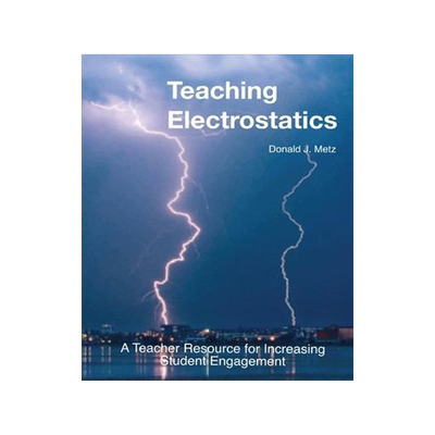 [预订]Teaching Electrostatics: A Teacher’s Resource for Increasing Student Engagement 9780995062313