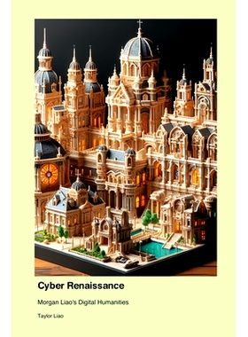 预订 Cyber Renaissance: Morgan Liao’s Digital Humanities: 9781779666130