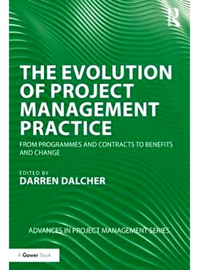 预订 The Evolution of Project Management Practice: From Programmes and Contracts to Benefits and Change 项目管理实践演变