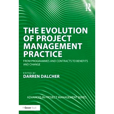 预订 The Evolution of Project Management Practice: From Programmes and Contracts to Benefits and Change 项目管理实践演变