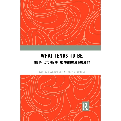 预订 What Tends to Be: The Philosophy of Dispositional Modality 倾向于什么：倾向性情态的哲学: 9780367590871