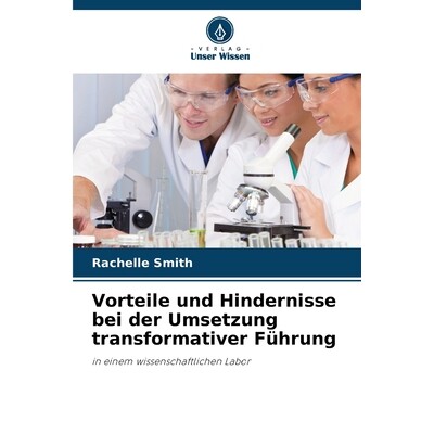 预订 Vorteile und Hindernisse bei der Umsetzung transformativer Führung: in einem wissenschaftlichen Labor. DE: 9786209