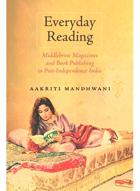 预订 Everyday Reading: Middlebrow Magazines and Book Publishing in Post-Independence India 日常阅读：印度独立后的中产*杂