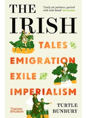 预订 The Irish: Tales of Emigration, Exile and Imperialism 爱尔兰人：移民、流放和帝国主义的故事: 9780500296646