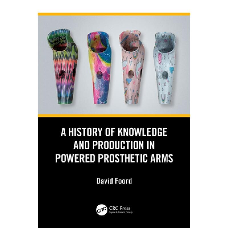 预订 A History of Knowledge and Production in Powered Prosthetic Arms 动力假肢手臂的知识与生产史 9781041103592