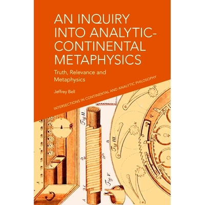 预订 An Inquiry into Analytic-Continental Metaphysics: Truth, Relevance and Metaphysics 分析大陆形而上学探究：真理、关联