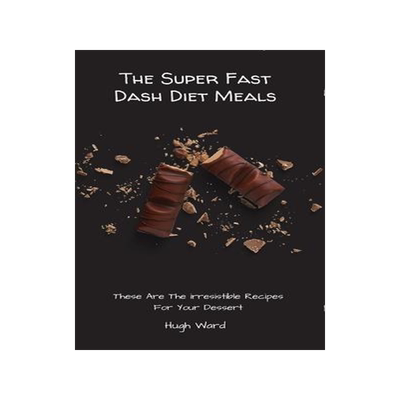 [预订]The Super Fast Dash Diet Meals: These Are The irresistible Recipes For Your Dessert 9781803173146