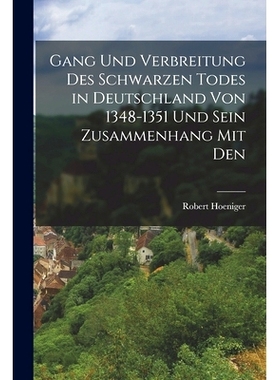 预订 Gang und Verbreitung des Schwarzen Todes in Deutschland von 1348-1351 und Sein Zusammenhang mit Den: 9781018964218