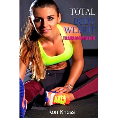 预订 Total Bodyweight Transformation: Discover How to Build Muscle and Burn Fat with No Gyms, Equipment or Complicated E