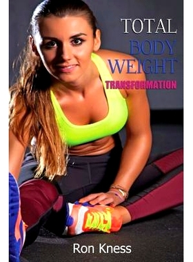 预订 Total Bodyweight Transformation: Discover How to Build Muscle and Burn Fat with No Gyms, Equipment or Complicated E