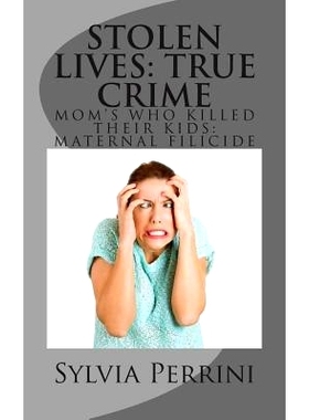 预订 Stolen Lives: True Crime: Mom’s Who Killed Their Kids: Maternal Filicide: 9781505475869
