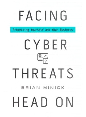 预订 Facing Cyber Threats Head On: Protecting Yourself and Your Business 面对网络威胁：保护自己与您的业务: 9781442265486