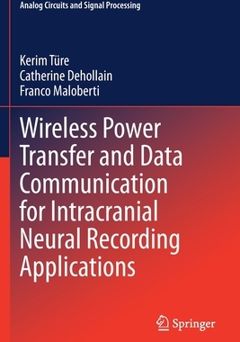 【预订】Wireless Power Transfer and Data Communication for Intracranial Neural Recording Applications