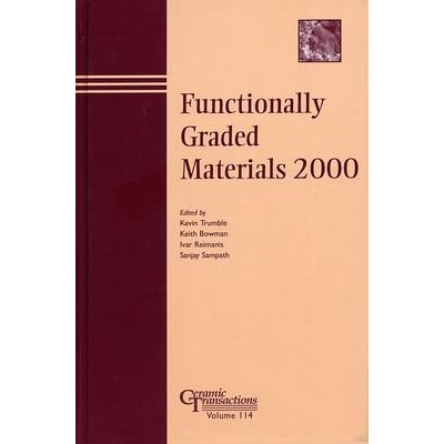 预订 Functionally Graded Materials 2000 - Ceramics Transactions Volume 114 分级功能材料2000／国际会议录: 9781574981100