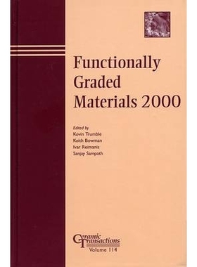 预订 Functionally Graded Materials 2000 - Ceramics Transactions Volume 114 分级功能材料2000／国际会议录: 9781574981100