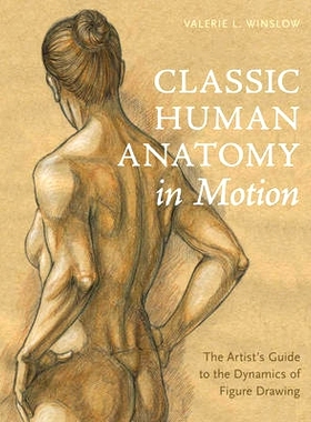 预订 Classic Human Anatomy in Motion: The Artist’s Guide to the Dynamics of Figure Drawing 经典动态人体解剖：艺术家人体