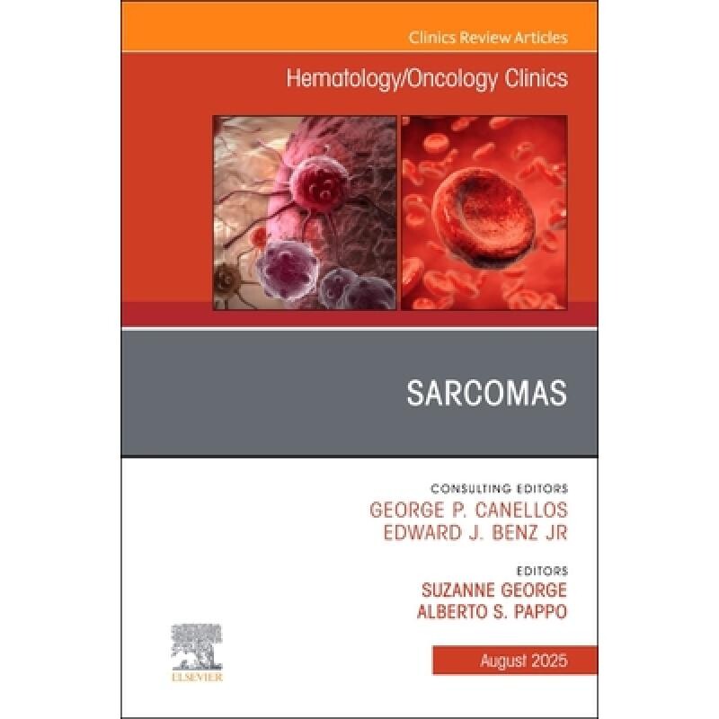 预订 Sarcomas, An Issue of Hematology/Oncology Clinics of North America 肉瘤,北美血液学/肿瘤学诊所期刊:第39-4卷 978044