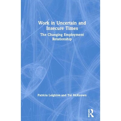 预订 Precarious Work: Changing Employment Relations in the New Economy 不稳定的工作：新经济中不断变化的雇佣关系: 9780367