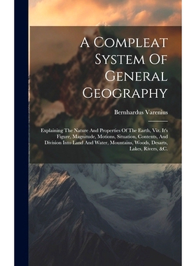 预订 A Compleat System Of General Geography: Explaining The Nature And Properties Of The Earth, Viz. It’s Figure, Magni