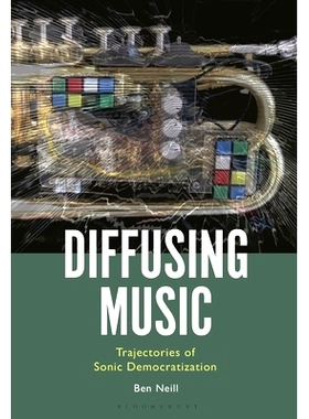 预订 Diffusing Music: Trajectories of Sonic Democratization: 9798765109205