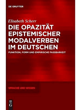 预订 Die Opazität epistemischer Modalverben im Deutschen: Funktion, Form und empirische Fassbarkeit 德语中认知语态动词