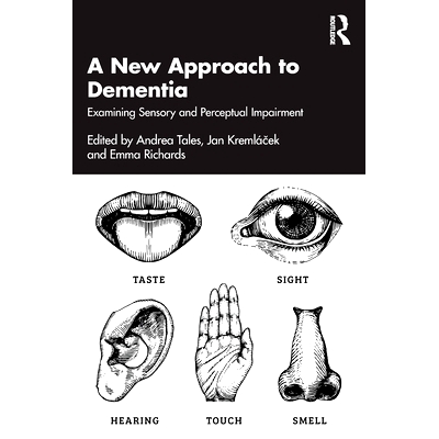 预订 A New Approach to Dementia: Examining Sensory and Perceptual Impairment 痴呆症的新方法：检查感觉和知觉障碍: 9781032