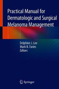 【预订】Practical Manual for Dermatologic and Surgical Melanoma Management