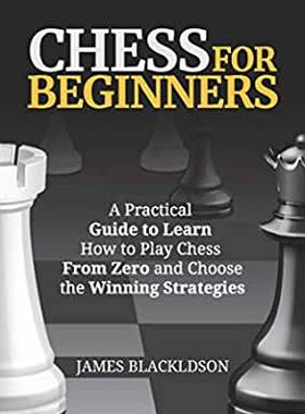 【预订】Chess for beginners: A Practical Guide to Learn How to Play Chess From Zero and Choose the Winning Strateg...