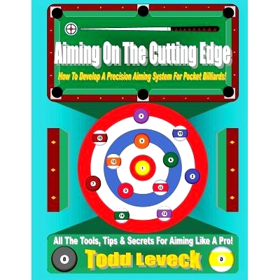 预订 Aiming On The Cutting Edge: How To Develop A Precision Aiming System For Pocket Billiards!: 9781541094499