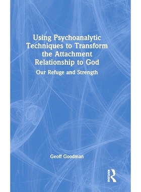 预订 Using Psychoanalytic Techniques to Transform the Attachment Relationship to God: Our Refuge and Strength 使用精神分