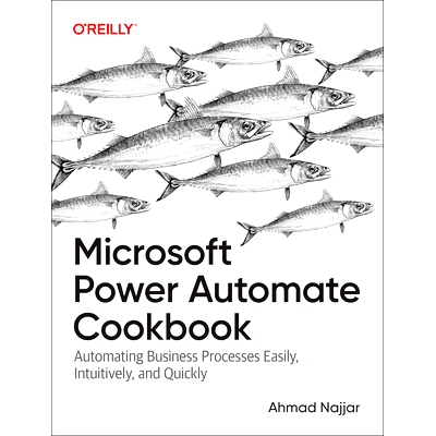 预订 Microsoft Power Automate Cookbook: Automating Business Processes Easily, Intuitively, and Quickly Microsoft Power A