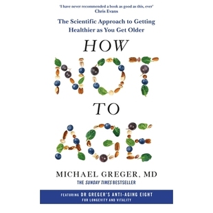不老智慧 基于实证的健康长寿科学 迈克尔·格雷格 救命!作者 Michael Greger 英文原版 How Not to Age