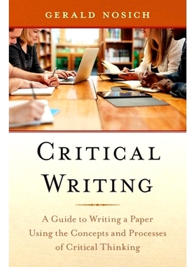 预订 Critical Writing: A Guide to Writing a Paper Using the Concepts and Processes of Critical Thinking 批判性写作：使用