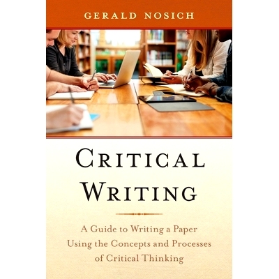 预订 Critical Writing: A Guide to Writing a Paper Using the Concepts and Processes of Critical Thinking 批判性写作：使用