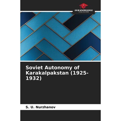 预订 Soviet Autonomy of Karakalpakstan (1925-1932) 9786139766970