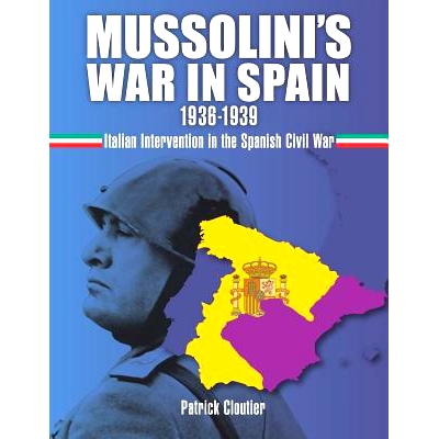 预订 Mussolini’s War in Spain 1936-1939: Italian Intervention in the Spanish Civil War: 9781794188297