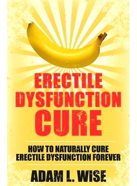 预订 Erectile Dysfunction Cure: How To Naturally Cure Erectile Dysfunction Forever: 9781536839074