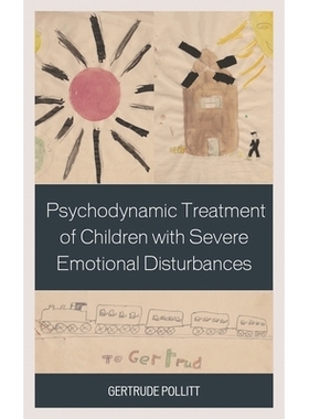 预订 Psychodynamic Treatment of Children with Severe Emotional Disturbances 严重情绪障碍儿童的心理动力治疗: 978144225607