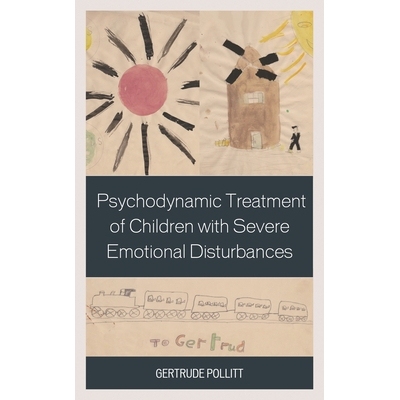 预订 Psychodynamic Treatment of Children with Severe Emotional Disturbances 严重情绪障碍儿童的心理动力治疗: 978144225607