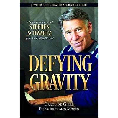 预订 Defying Gravity: The Creative Career of Stephen Schwartz, from Godspell to Wicked, Revised and Updated Second Editi