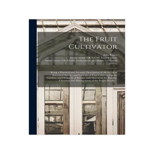 [预订]The Fruit Cultivator: Being a Practical and Accurate Description of All the Most Esteemed Species an 9781014819765