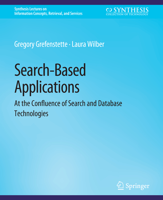 预订 Search-Based Applications: At the Confluence of Search and Database Technologies