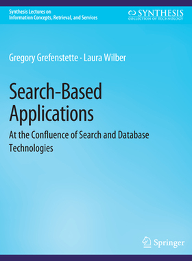 预订 Search-Based Applications: At the Confluence of Search and Database Technologies