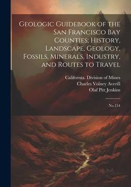 [预订]Geologic Guidebook of the San Francisco Bay Counties; History, Landscape, Geology, Fossils, Minerals 9781021494313