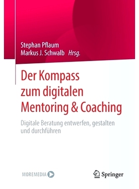 预订 Der Kompass zum digitalen Mentoring & Coaching: Digitale Beratung entwerfen, gestalten und durchführen: 9783658334
